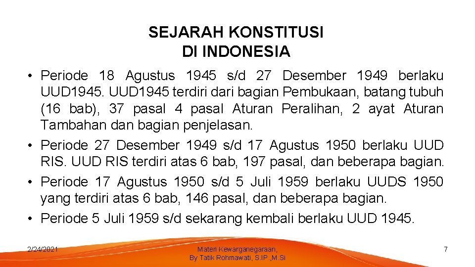 SEJARAH KONSTITUSI DI INDONESIA • Periode 18 Agustus 1945 s/d 27 Desember 1949 berlaku