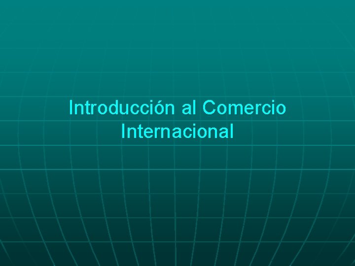 Introducción al Comercio Internacional 