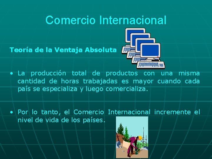 Comercio Internacional Teoría de la Ventaja Absoluta • La producción total de productos con