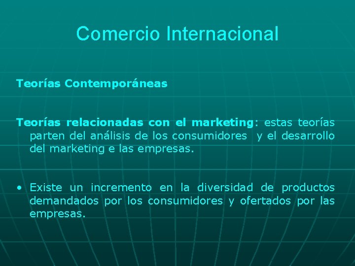 Comercio Internacional Teorías Contemporáneas Teorías relacionadas con el marketing: estas teorías parten del análisis