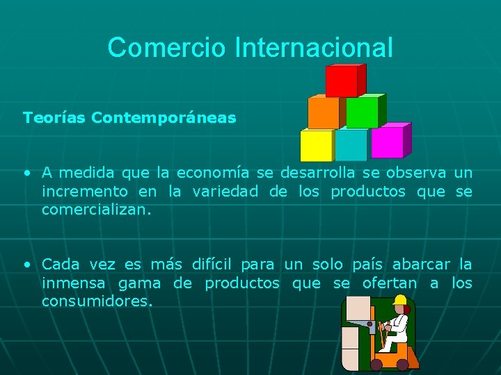 Comercio Internacional Teorías Contemporáneas • A medida que la economía se desarrolla se observa