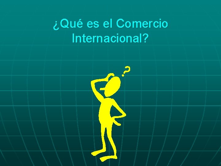 ¿Qué es el Comercio Internacional? 