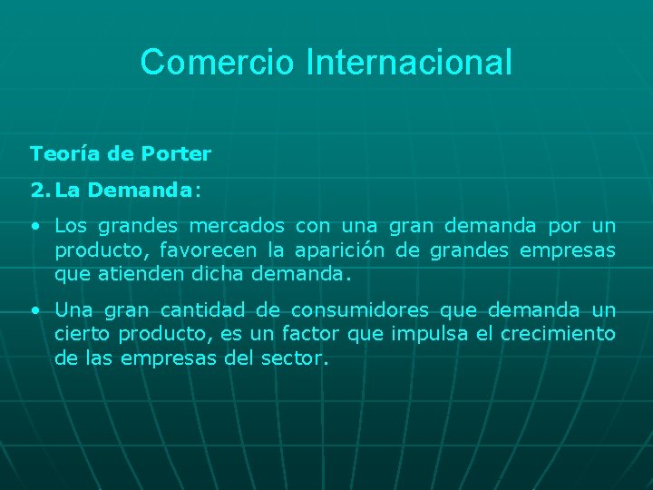 Comercio Internacional Teoría de Porter 2. La Demanda: • Los grandes mercados con una