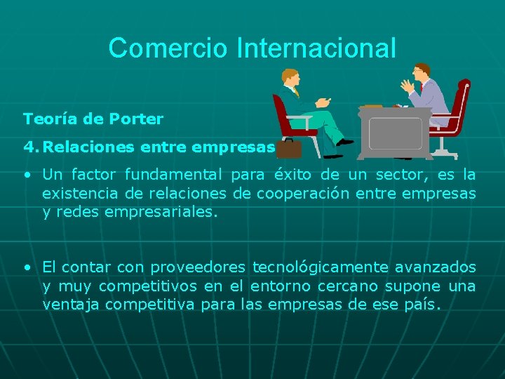 Comercio Internacional Teoría de Porter 4. Relaciones entre empresas: • Un factor fundamental para