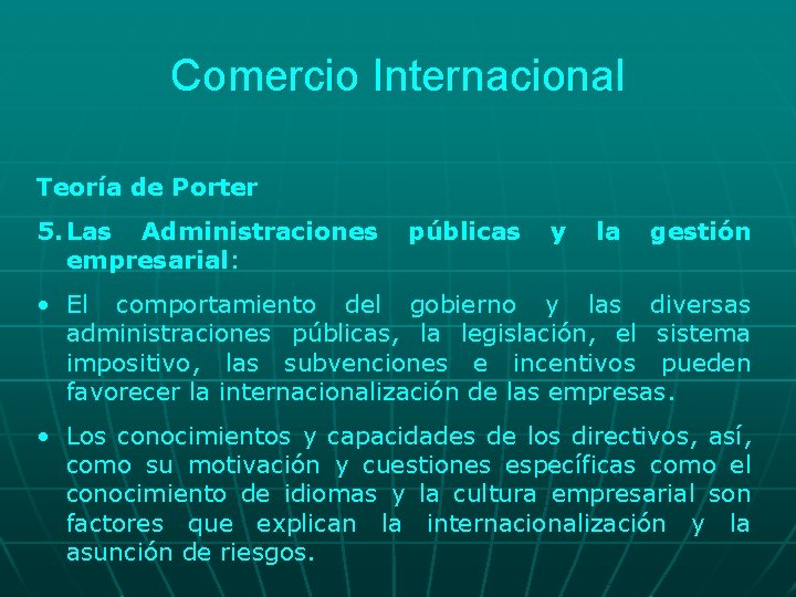 Comercio Internacional Teoría de Porter 5. Las Administraciones empresarial: públicas y la gestión •