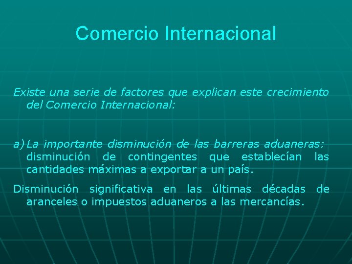 Comercio Internacional Existe una serie de factores que explican este crecimiento del Comercio Internacional: