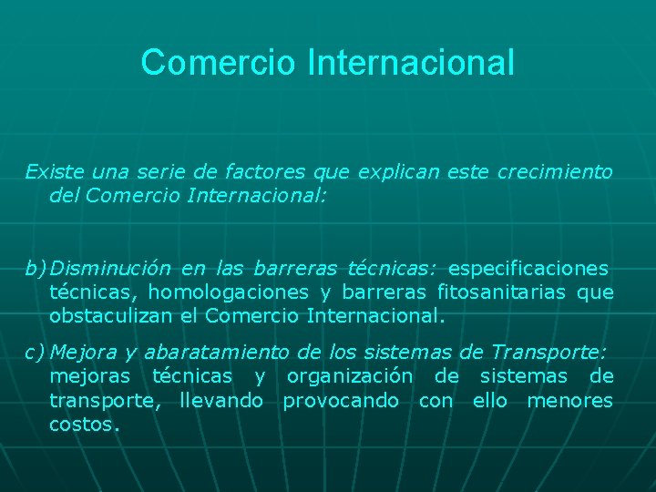 Comercio Internacional Existe una serie de factores que explican este crecimiento del Comercio Internacional: