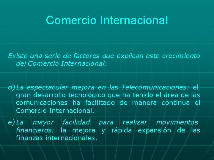 Comercio Internacional Existe una serie de factores que explican este crecimiento del Comercio Internacional: