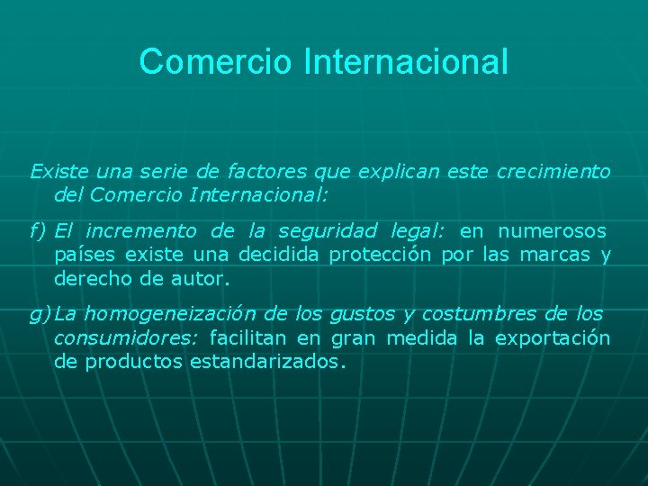 Comercio Internacional Existe una serie de factores que explican este crecimiento del Comercio Internacional: