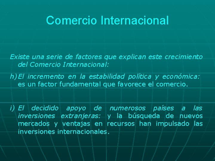 Comercio Internacional Existe una serie de factores que explican este crecimiento del Comercio Internacional: