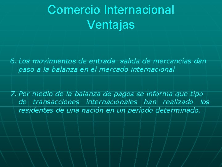 Comercio Internacional Ventajas 6. Los movimientos de entrada salida de mercancías dan paso a