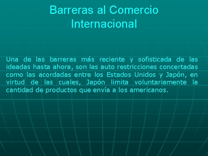 Barreras al Comercio Internacional Una de las barreras más reciente y sofisticada de las