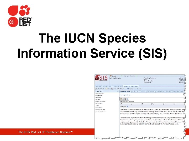 The IUCN Species Information Service (SIS) The IUCN Red List of Threatened Species™ 