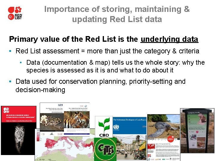 Importance of storing, maintaining & updating Red List data Primary value of the Red