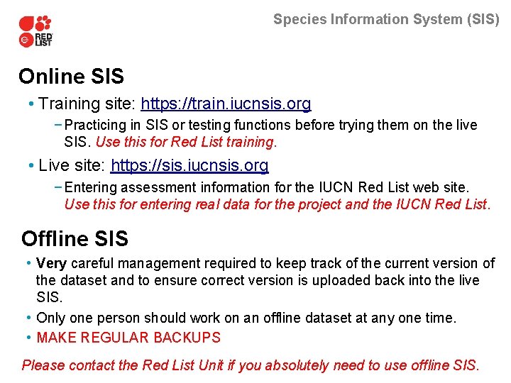 Species Information System (SIS) Online SIS • Training site: https: //train. iucnsis. org −