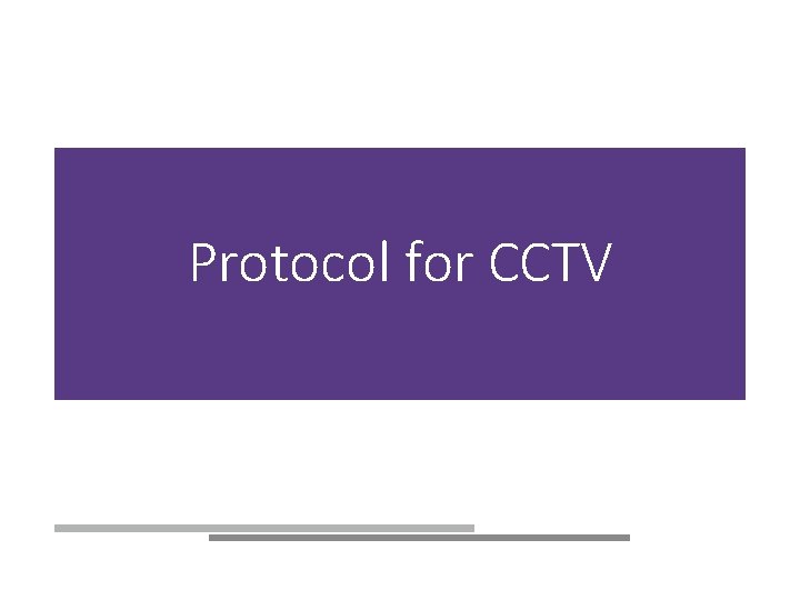 Protocol for CCTV 