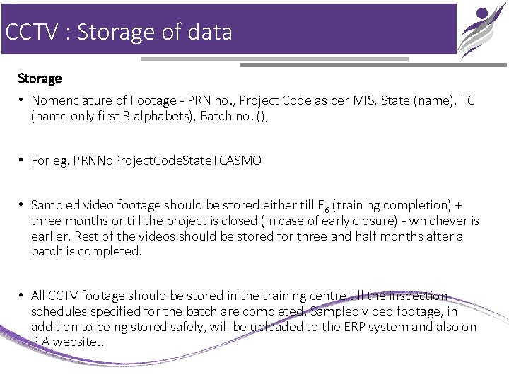 CCTV : Storage of data Storage • Nomenclature of Footage - PRN no. ,