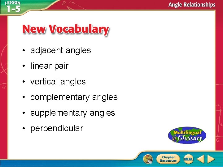  • adjacent angles • linear pair • vertical angles • complementary angles •