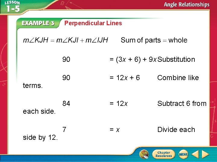 Perpendicular Lines terms. each side by 12. 90 = (3 x + 6) +