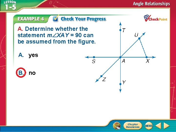 A. Determine whether the statement m XAY = 90 can be assumed from the