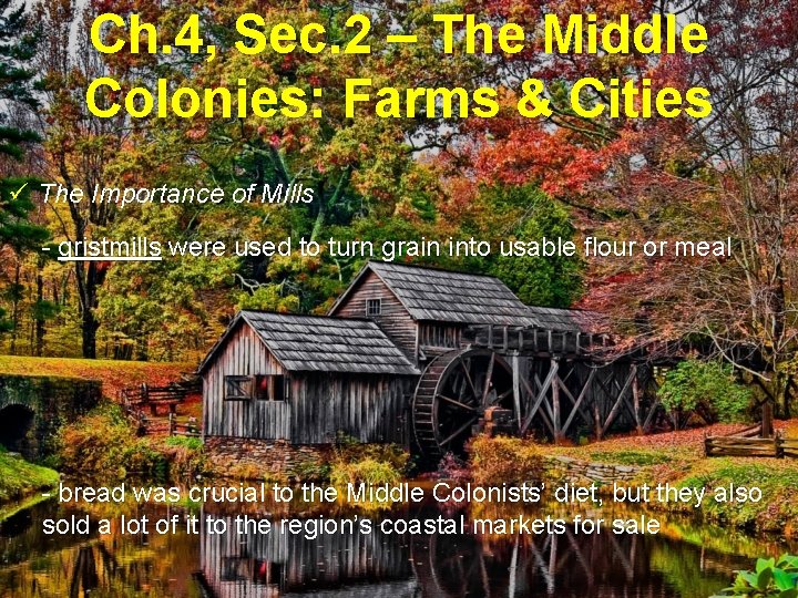 Ch. 4, Sec. 2 – The Middle Colonies: Farms & Cities ü The Importance