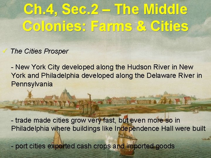 Ch. 4, Sec. 2 – The Middle Colonies: Farms & Cities ü The Cities