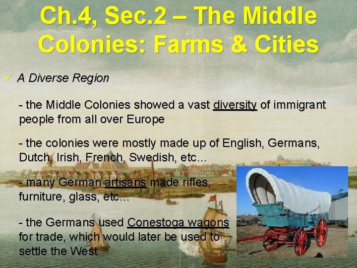 Ch. 4, Sec. 2 – The Middle Colonies: Farms & Cities ü A Diverse