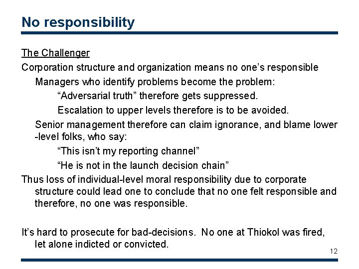 No responsibility The Challenger Corporation structure and organization means no one’s responsible Managers who