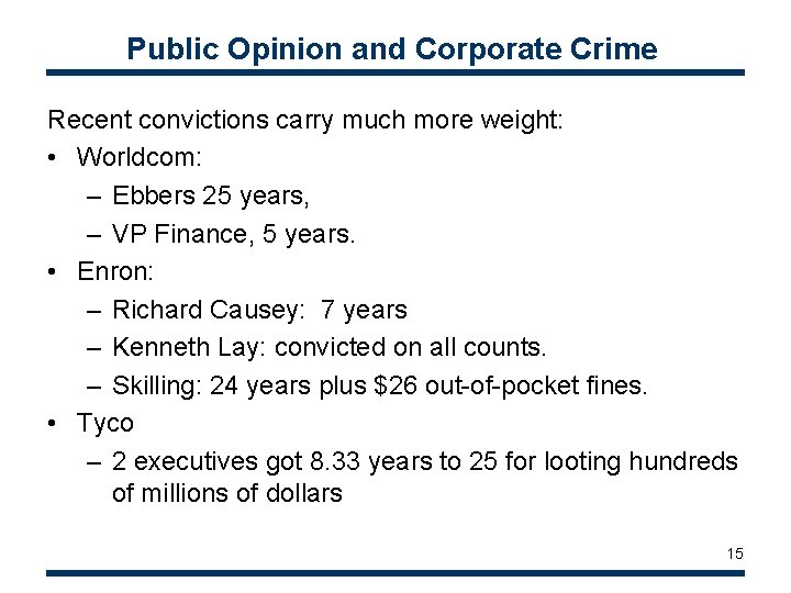 Public Opinion and Corporate Crime Recent convictions carry much more weight: • Worldcom: –