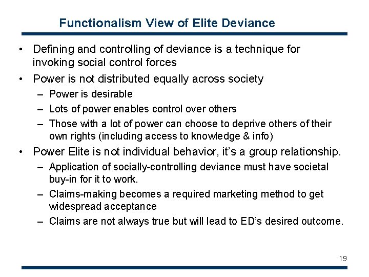 Functionalism View of Elite Deviance • Defining and controlling of deviance is a technique