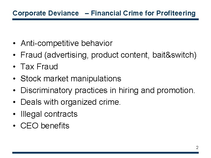 Corporate Deviance – Financial Crime for Profiteering • • Anti-competitive behavior Fraud (advertising, product