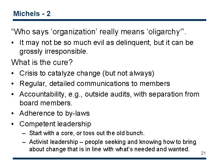 Michels - 2 “Who says ‘organization’ really means ‘oligarchy’”. • It may not be