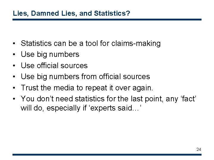 Lies, Damned Lies, and Statistics? • • • Statistics can be a tool for