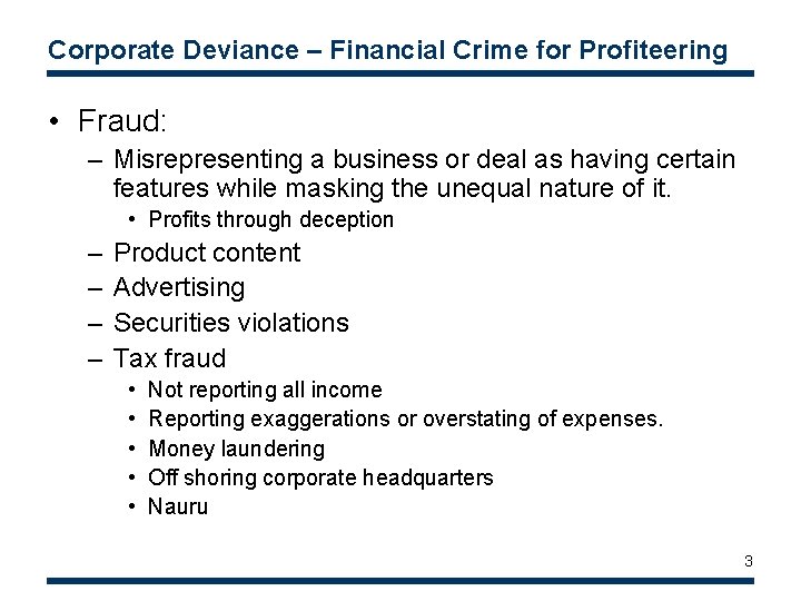 Corporate Deviance – Financial Crime for Profiteering • Fraud: – Misrepresenting a business or