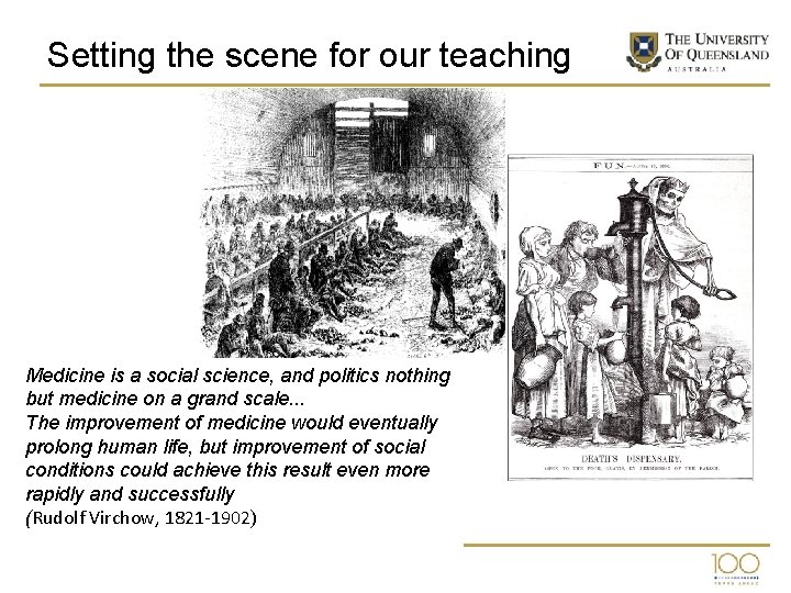 Setting the scene for our teaching Medicine is a social science, and politics nothing