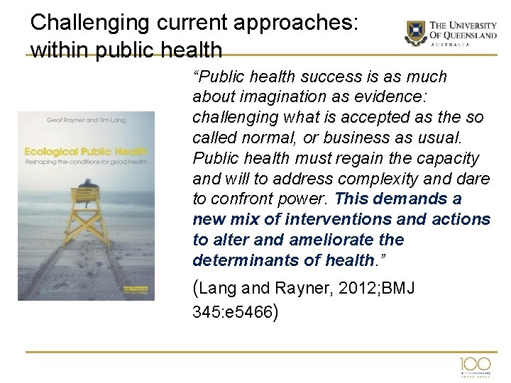 Challenging current approaches: within public health “Public health success is as much about imagination