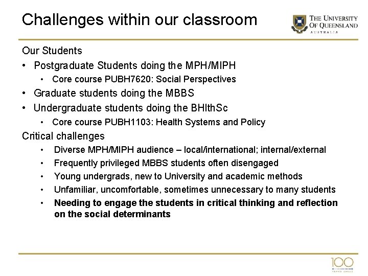 Challenges within our classroom Our Students • Postgraduate Students doing the MPH/MIPH • Core