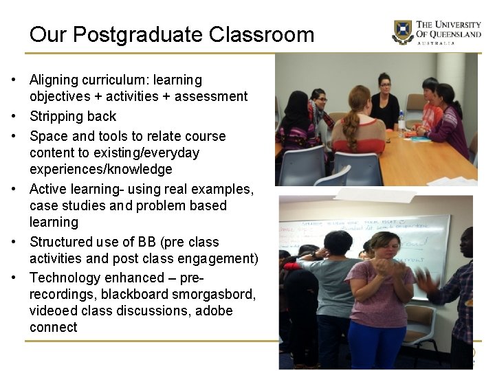 Our Postgraduate Classroom • Aligning curriculum: learning objectives + activities + assessment • Stripping