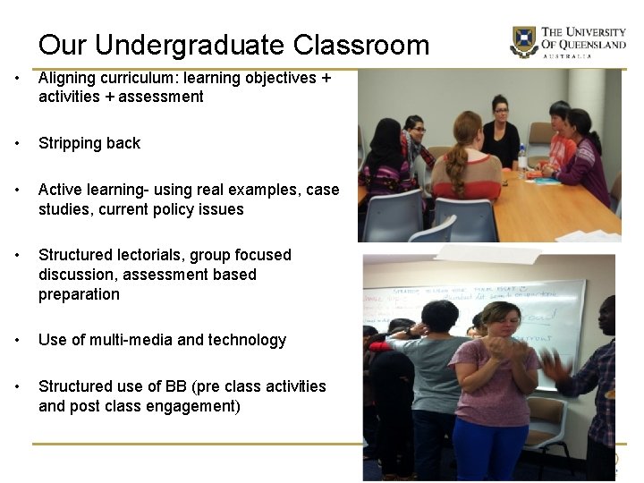 Our Undergraduate Classroom • Aligning curriculum: learning objectives + activities + assessment • Stripping