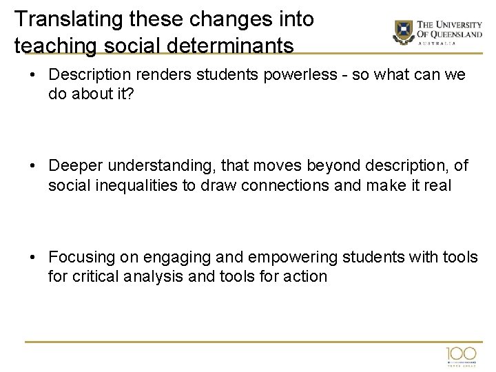 Translating these changes into teaching social determinants • Description renders students powerless - so