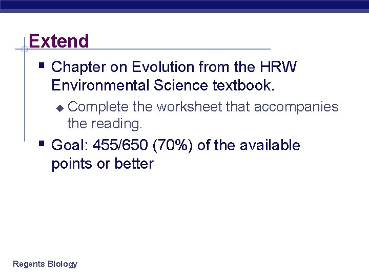 Extend § Chapter on Evolution from the HRW Environmental Science textbook. u Complete the