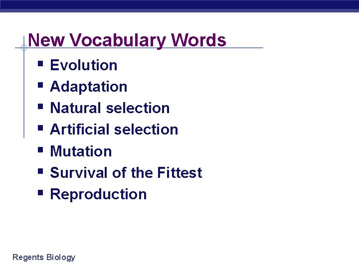 New Vocabulary Words § Evolution § Adaptation § Natural selection § Artificial selection §