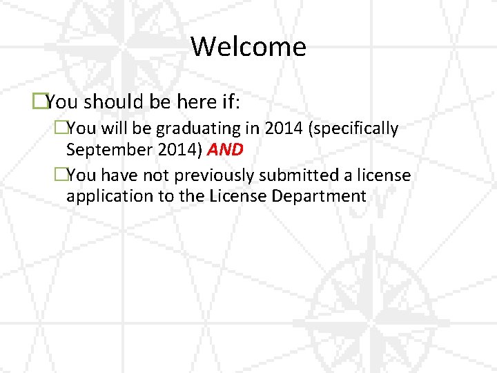 Welcome �You should be here if: �You will be graduating in 2014 (specifically September