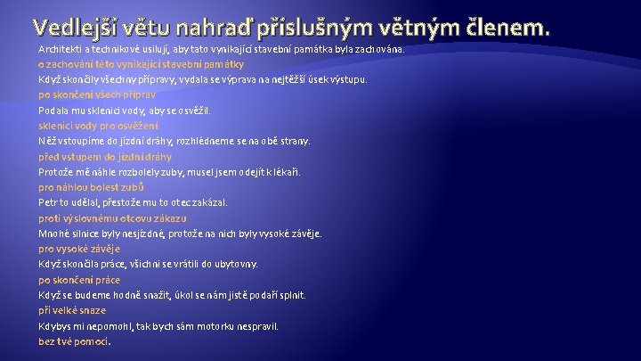 Vedlejší větu nahraď příslušným větným členem. Architekti a technikové usilují, aby tato vynikající stavební