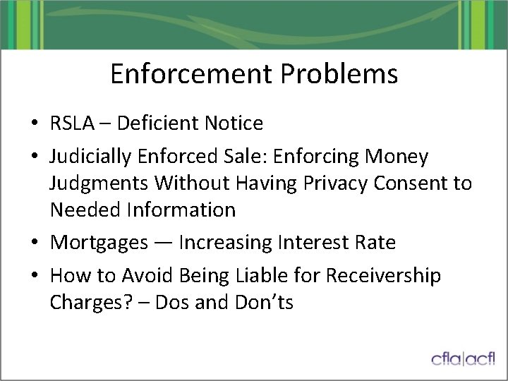 Enforcement Problems • RSLA – Deficient Notice • Judicially Enforced Sale: Enforcing Money Judgments