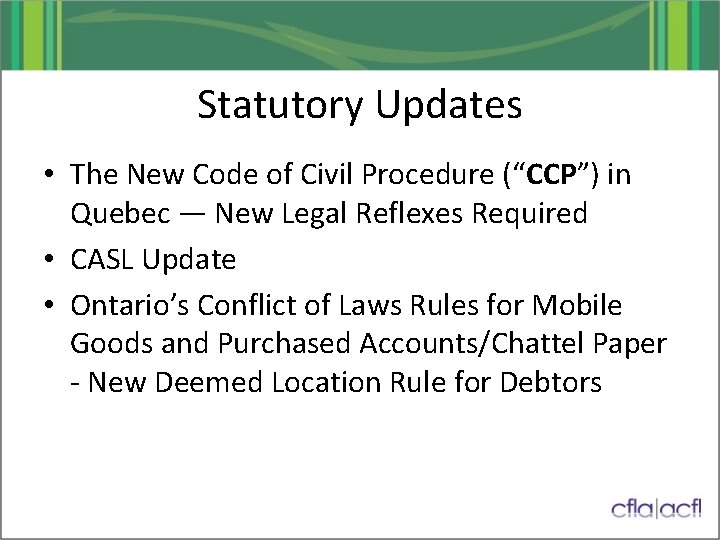 Statutory Updates • The New Code of Civil Procedure (“CCP”) in Quebec — New