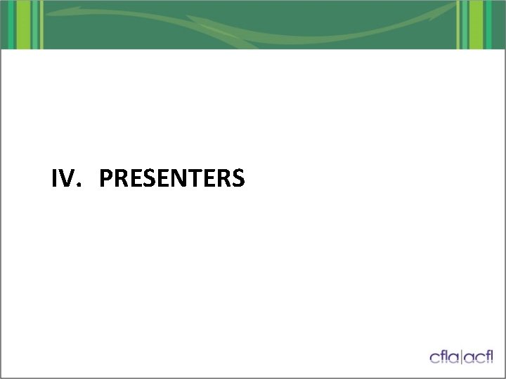 IV. PRESENTERS 
