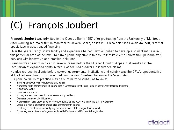 (C) François Joubert was admitted to the Quebec Bar in 1987 after graduating from
