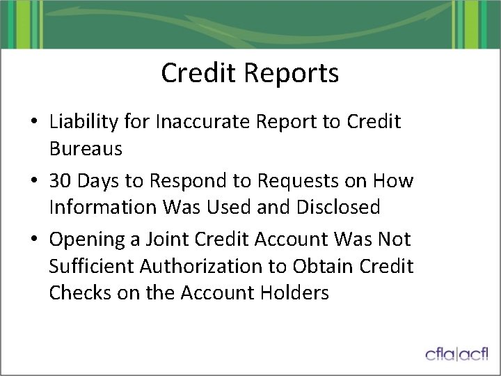 Credit Reports • Liability for Inaccurate Report to Credit Bureaus • 30 Days to