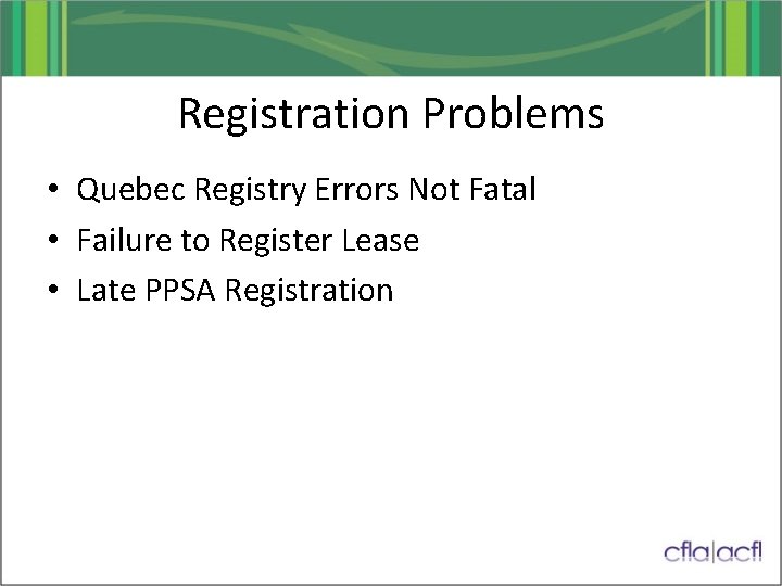 Registration Problems • Quebec Registry Errors Not Fatal • Failure to Register Lease •